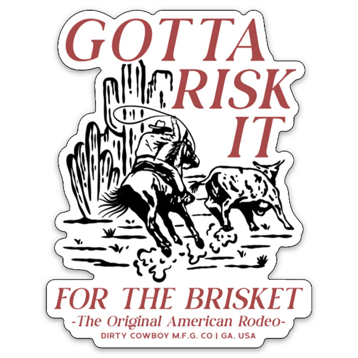 Gotta Risk It For the Biscuit Decal - DIRTY COWBOY MFG