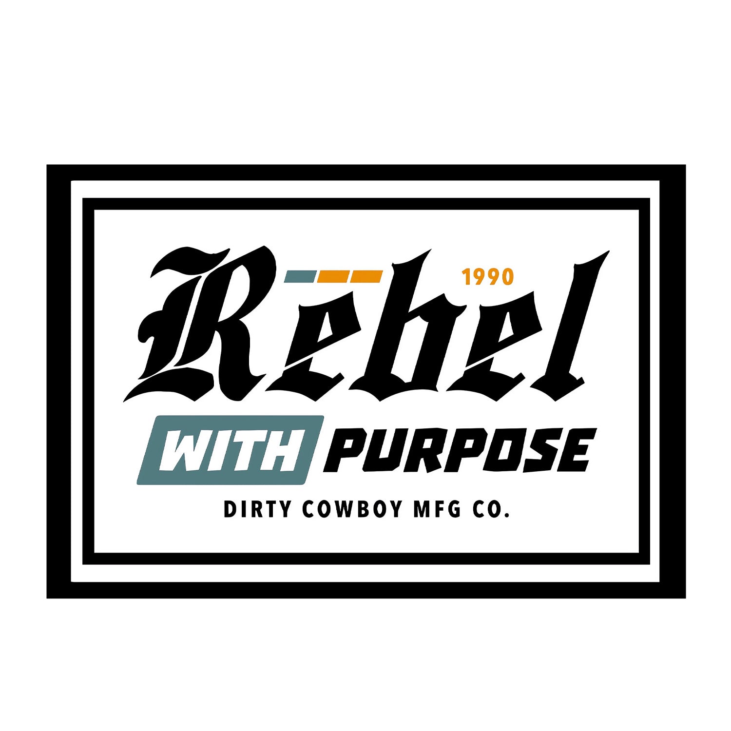 Rebel With Purpose Decal - DIRTY COWBOY MFG