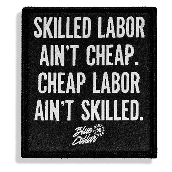 Skilled Labor Ain't Cheap Velcro Patch - DIRTY COWBOY MFG