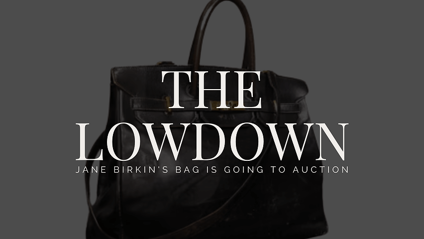 The Lowdown: Jane Birkin's Bag Is Going To Auction