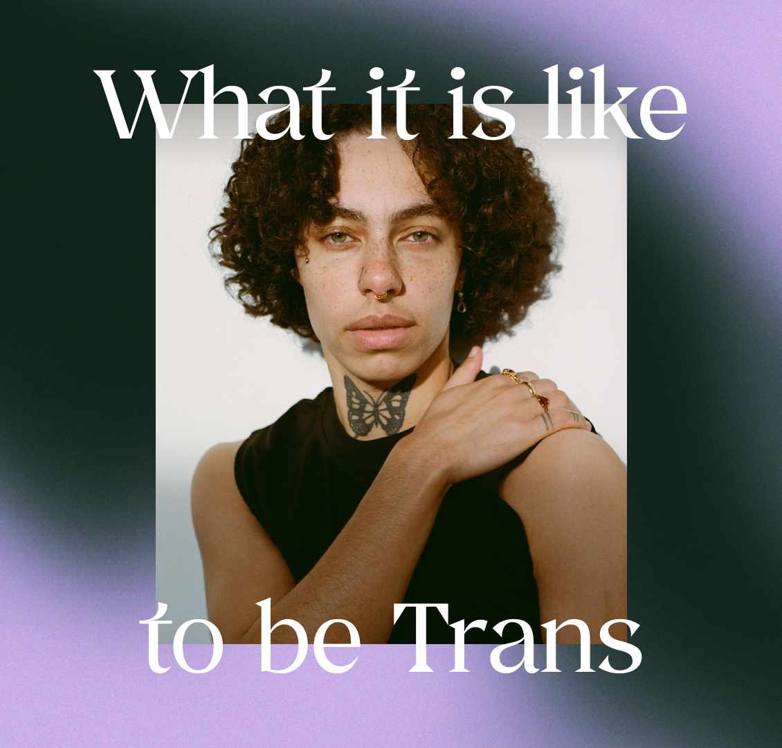 What it is like to be Trans