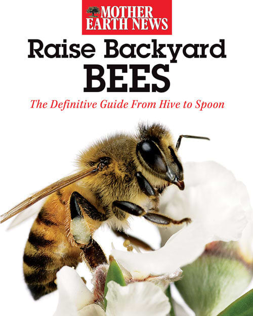 Mother Earth News Raise Backyard Bees