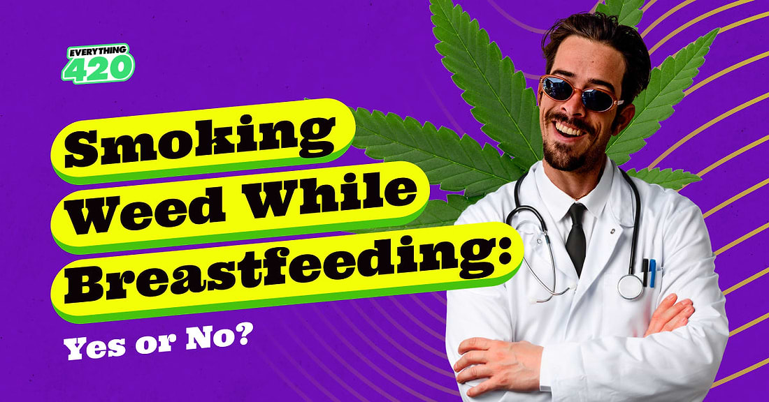 Smoking Weed While Breastfeeding: Yes or No?