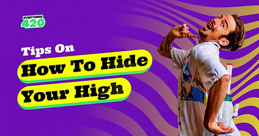 Tips On How To Hide Your High