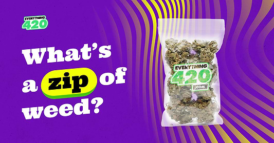 What’s a zip of weed?