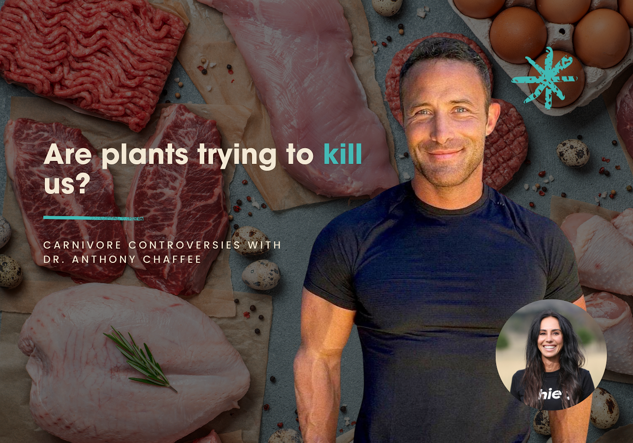 Are plants trying to kill us? Carnivore controversies with Dr. Anthony Chaffee