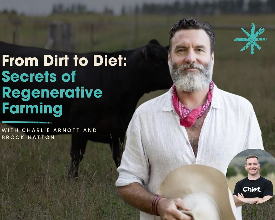 From-Dirt-to-Diet-Secrets-of-Regenerative-Farming-with-Charlie-Arnott-and-Brock-Hatton Chief Nutrition