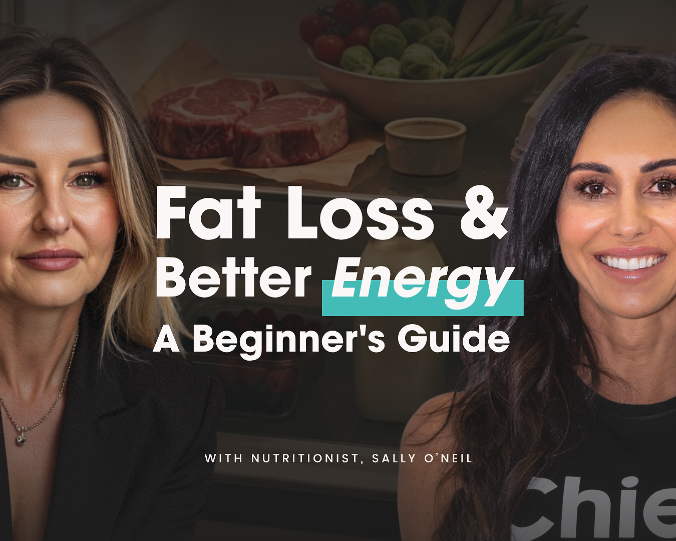 Fat Loss & Better Energy: A Beginner's Guide with Nutritionist Sally O'Neil