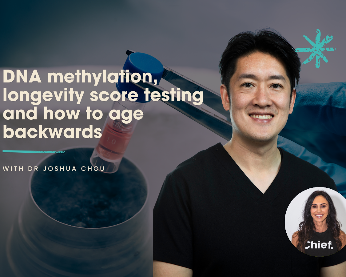 DNA methylation, longevity score testing and how to age backwards with Dr Joshua Chou