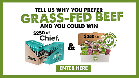 tell us why you like grass fed beef to win $500 worth of Grass-fed Goodness from Our Cow and Chief