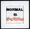 Normal is Boring