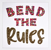 Bend The Rules