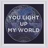 You Light Up My World (Framed)