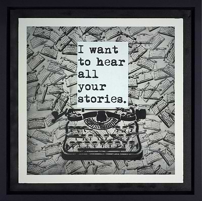 I Want to Hear All Your Stories (Framed)