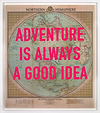 Adventure is Always a Good Idea (Framed)