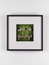 Always Kiss me Goodbye (Framed)