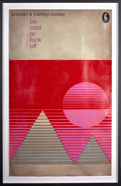 Be Cool or Fuck Off (Framed)