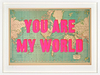 You Are My World (Framed)