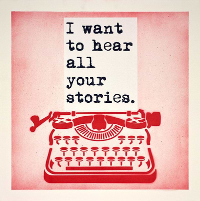I Want to Hear all Your Stories