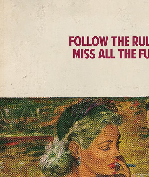 Follow The Rules, Miss All The Fun