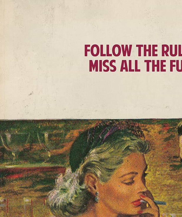 Follow The Rules, Miss All The Fun