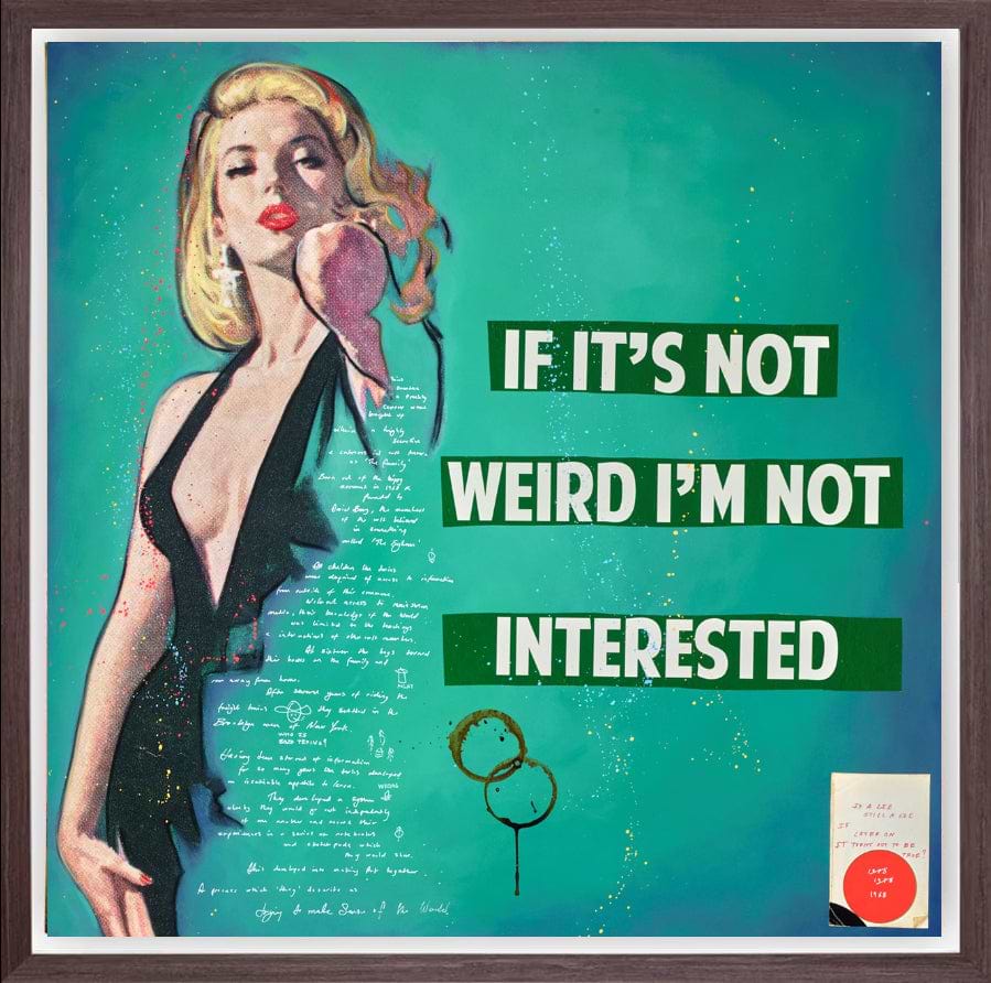 If It's Not Weird I'm Not Interested