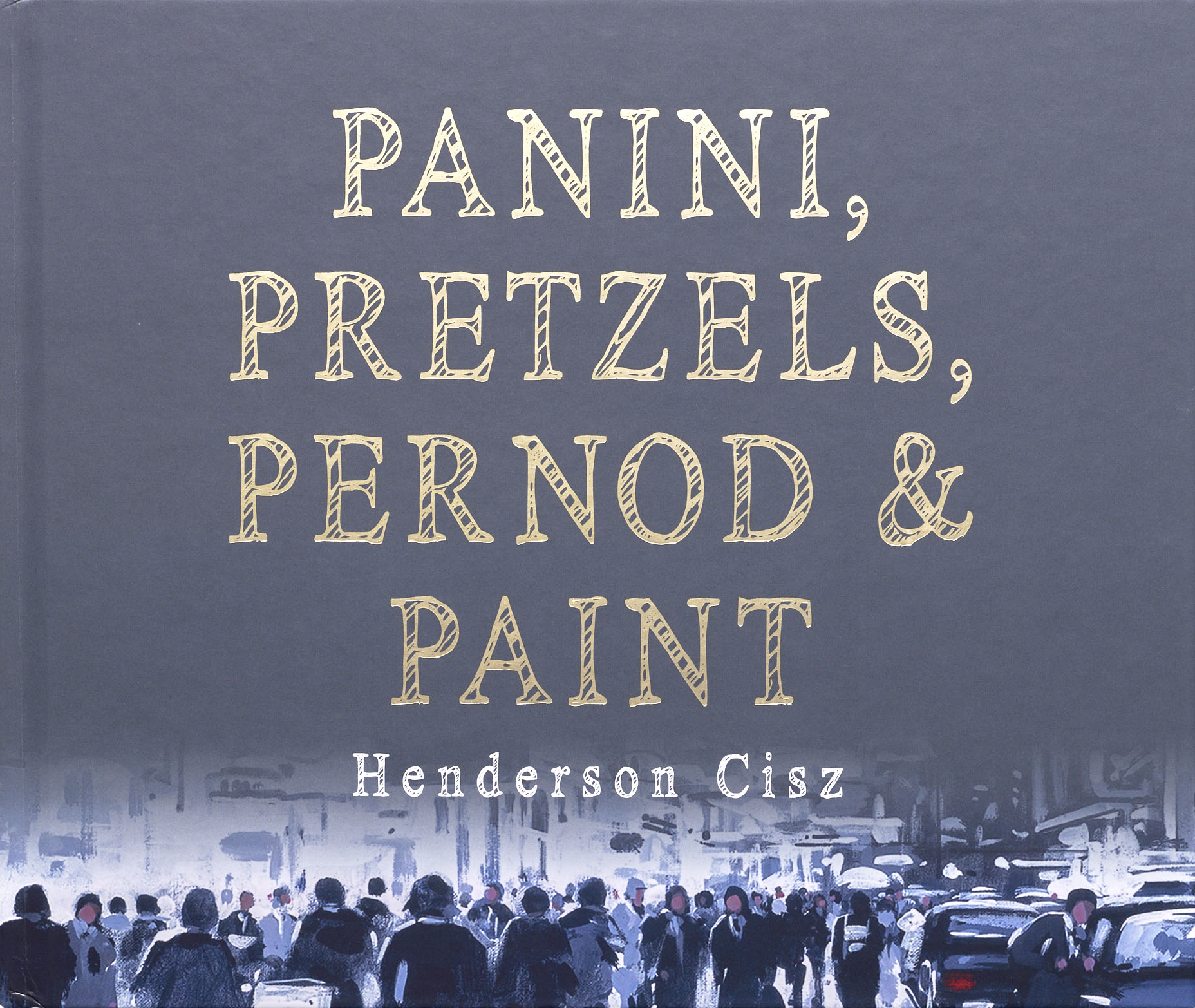 Panini, Pretzels, Pernod And Paint (Limited Edition)