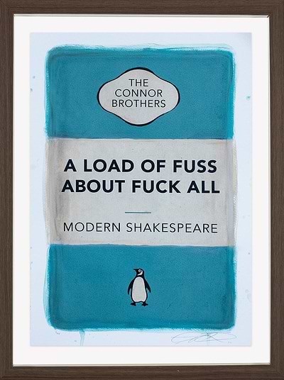 A Load of Fuss About Fuck All (Blue) (Framed)