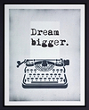 Dream Bigger (Framed)