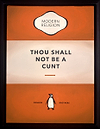 Thou Shall Not Be a Cunt (Orange)
