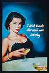 I Drink to Make Other People More Interesting (Framed)