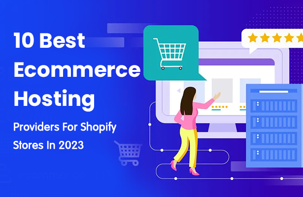 10 BEST  ECOMMERCE HOSTING PROVIDERS FOR SHOPIFY STORES IN 2023