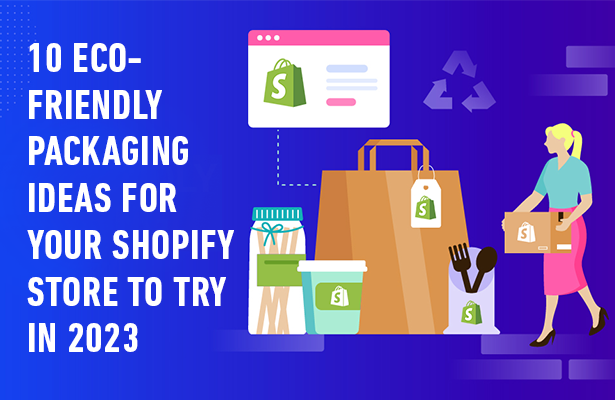 10 Eco-Friendly Packaging Ideas for Your Shopify Store To Try in 2023