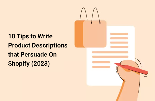 10 Tips to Write Product Descriptions that Persuade On Shopify (2023)