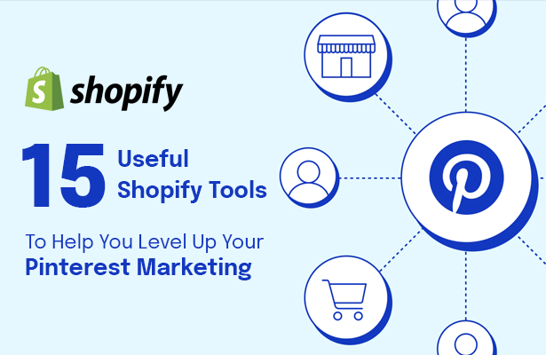 15 Useful Shopify  Tools To Help You Level Up Your Pinterest Marketing