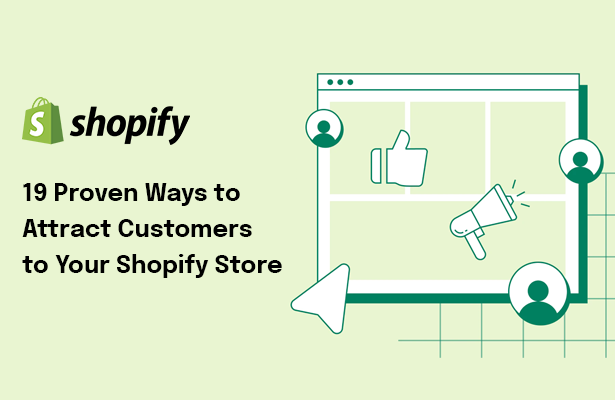19 Proven Ways to Attract Customers to Your Shopify Store