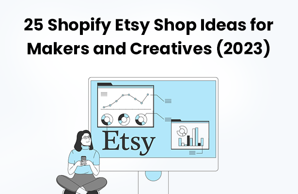 25 Shopify Etsy Shop Ideas for Makers and Creatives (2023)