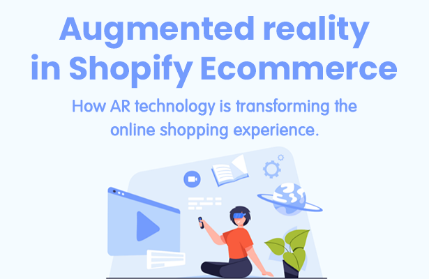 Augmented reality in Shopify Ecommerce: How AR technology is transforming the online shopping experience.