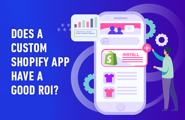 Does a Custom Shopify App Have a Good ROI?