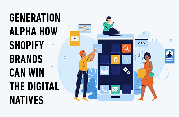 GENERATION ALPHA: HOW SHOPIFY BRANDS CAN WIN THE DIGITAL NATIVES