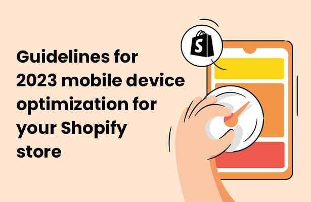 Guidelines for 2023 mobile device optimization for your Shopify store