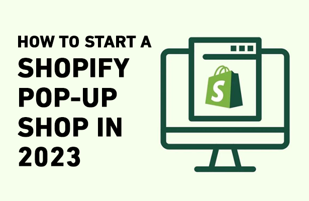 HOW TO START A SHOPIFY POP-UP SHOP IN 2023: A HANDS-ON GUIDE