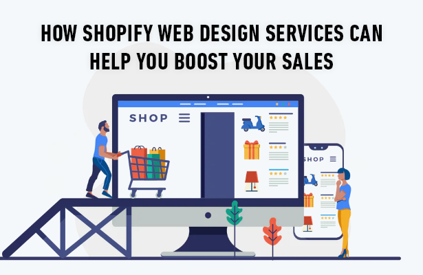 How Shopify Web Design Services Can Help You Boost Your Sales
