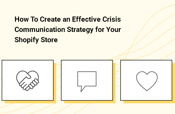 How To Create an Effective Crisis Communication Strategy for Your Shopify Store
