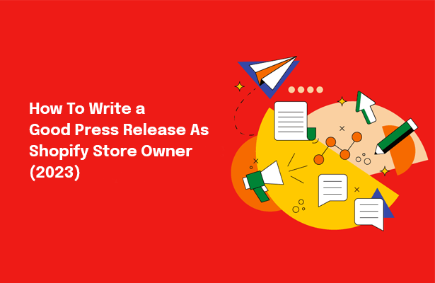 How To Write a Good Press Release As Shopify Store Owner  (2023)