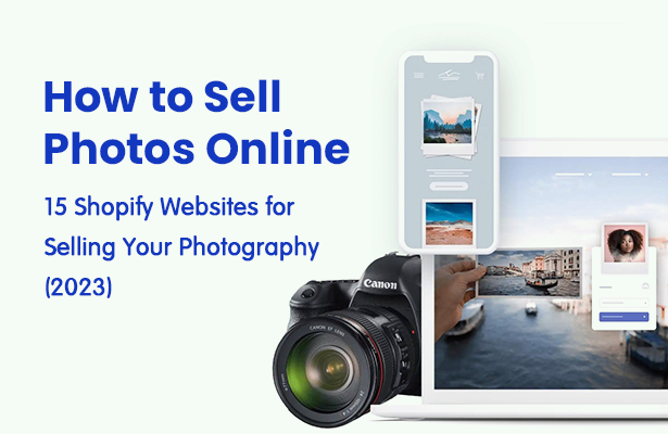 How to Sell Photos Online: 15 Shopify Websites for Selling Your Photography (2023)