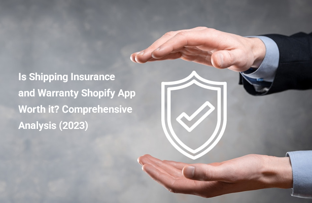 Is Shipping Insurance and Warranty Shopify App Worth it? Comprehensive Analysis (2023)