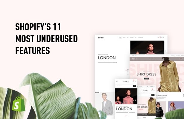 Shopify's 11 Most Underused Features