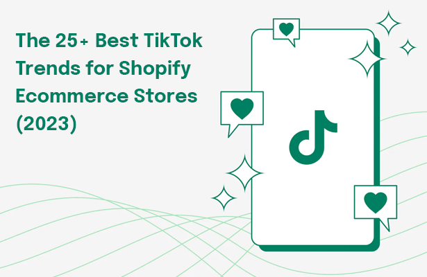 The 25+ Best TikTok Trends for Shopify Ecommerce Stores (2023)