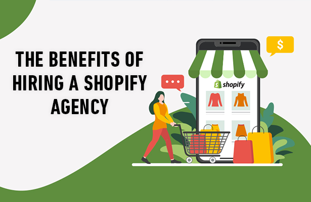 The Benefits of Hiring a Shopify Agency